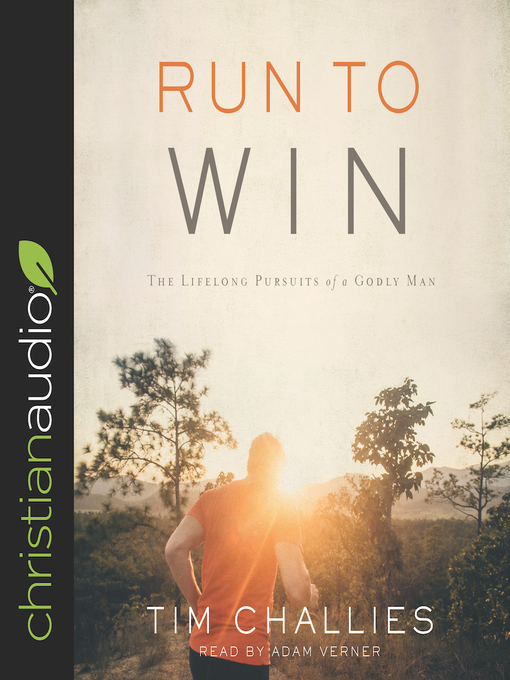 Title details for Run to Win by Tim Challies - Available